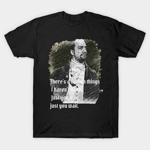 There's a Million things I haven't done T-Shirt by Nice wears